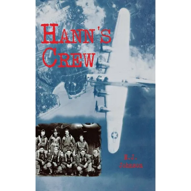 Hann's Crew: 490th Bomb Group of the Mighty 8th Air Force