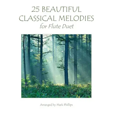 25 Beautiful Classical Melodies for Flute Duet