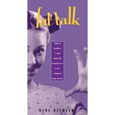 Fat Talk: What Girls and Their Parents Say about Dieting