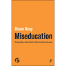 Miseducation: Inequality, Education and the Working Classes