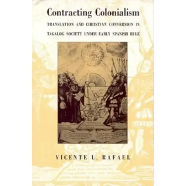 Contracting Colonialism: Translation and Christian Conversion in Tagalog Society Under Early Spanish Rule