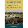 Maria W. Stewart and the Roots of Black Political Thought