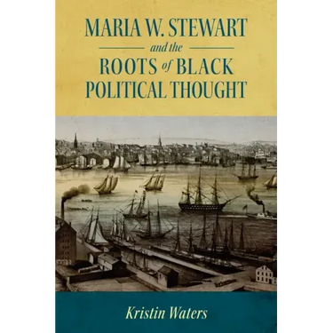 Maria W. Stewart and the Roots of Black Political Thought