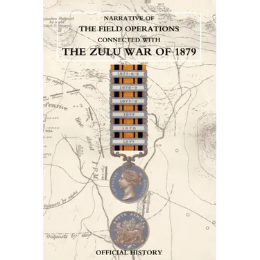 Narrative of the Field Operations Connected with the Zulu War of 1879