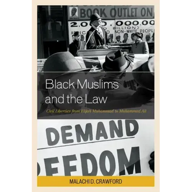 Black Muslims and the Law: Civil Liberties from Elijah Muhammad to Muhammad Ali