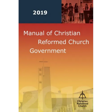 Manual of Christian Reformed Church Government 2019