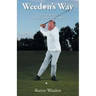 Weedon's Way - The Pain-Free Way: A Swing for Golfers with Bad Backs