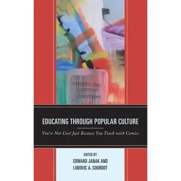 Educating through Popular Culture: You're Not Cool Just Because You Teach with Comics