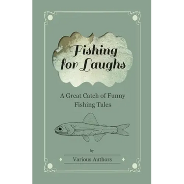 Fishing for Laughs - A Great Catch of Funny Fishing Tales