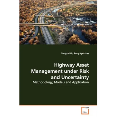 Highway Asset Management under Risk and Uncertainty