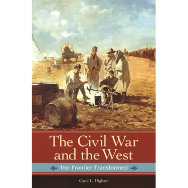 The Civil War and the West: The Frontier Transformed