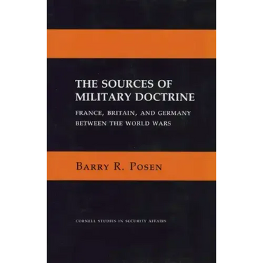The Sources of Military Doctrine: France, Britain, and Germany Between the World Wars