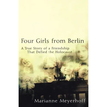 Four Girls from Berlin: A True Story of a Friendship That Defied the Holocaust