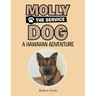 Molly The Service Dog: Hawaiian Adventure