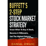 Buffett's 2-Step Stock Market Strategy: Know When To Buy A Stock, Become A Millionaire, Get The Highest Returns