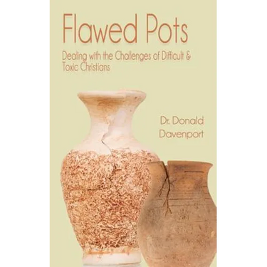 Flawed Pots: Dealing with the Challenges of Difficult & Toxic Christians