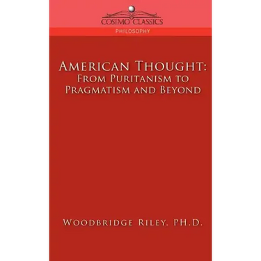 American Thought: From Puritanism to Pragmatism and Beyond