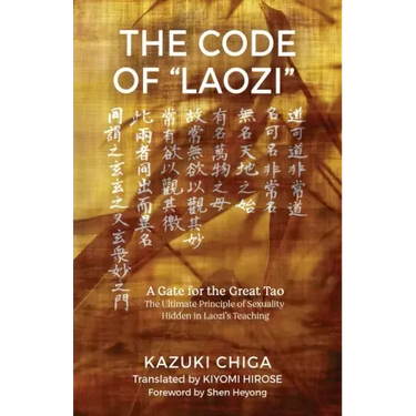 The Code of "Laozi": A Gate for the Great Tao―The Ultimate Principle of Sexuality Hidden in Laozi's Teaching