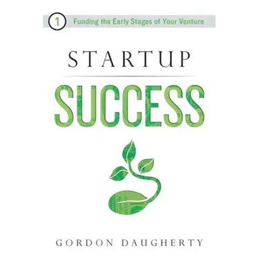 Startup Success: Funding the Early Stages of Your Venture