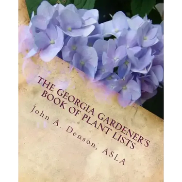 The Georgia Gardener's Book of Plant Lists: Secrets Plant Tips and Tricks from a Landscape Architect