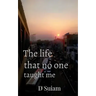 The life that no one taught me