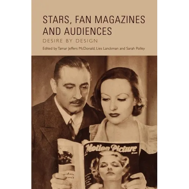 Stars, Fan Magazines and Audiences: Desire by Design