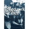 How Nonviolence Protects the State