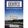 Secret Stories of Extinct Disneyland: Memories of the Original Park