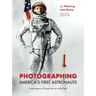 Photographing America's First Astronauts: Project Mercury Through the Lens of Bill Taub