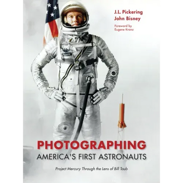 Photographing America's First Astronauts: Project Mercury Through the Lens of Bill Taub