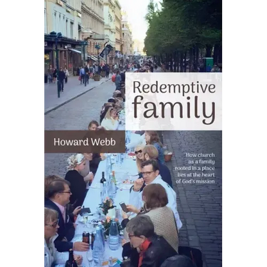 Redemptive Family: How church as a family, rooted in a place, lies at the heart of God's mission