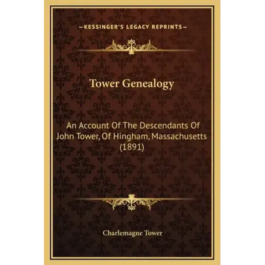 Tower Genealogy: An Account of the Descendants of John Tower, of Hingham, Massachusetts (1891)