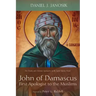 John of Damascus, First Apologist to the Muslims: The Trinity and Christian Apologetics in the Early Islamic Period