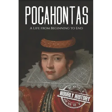 Pocahontas: A Life from Beginning to End