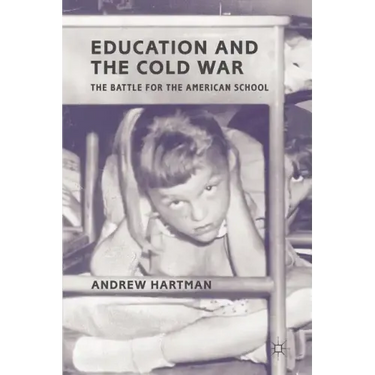 Education and the Cold War: The Battle for the American School