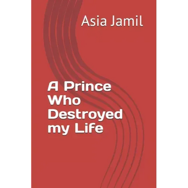 A Prince Who Destroyed my Life
