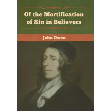 Of the Mortification of Sin in Believers