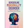 Borderline Personality Disorder - A BPD Survival Guide: For Understanding, Coping, and Healing