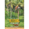 The Bleeding Palm Tree