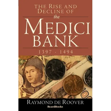 The Rise and Decline of the Medici Bank: 1397-1494