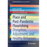 Place and Post-Pandemic Flourishing: Disruption, Adjustment, and Healthy Behaviors