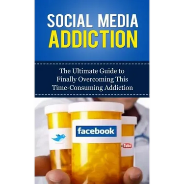 Social Media Addiction: The Ultimate Guide to Finally Overcoming This Time-Consuming Addiction