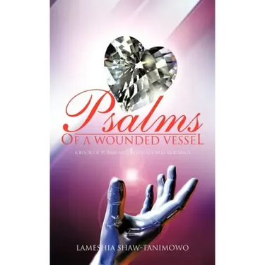 Psalms of a Wounded Vessel: A book of poems and inspirational readings