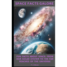 Space Facts Galore: Fun Facts About Space From Our Solar System to the Far Reaches of the Universe