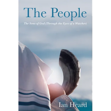 The People: The Sons of God (Through the Eyes of a Watcher)