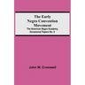 The Early Negro Convention Movement; The American Negro Academy, Occasional Papers No. 9