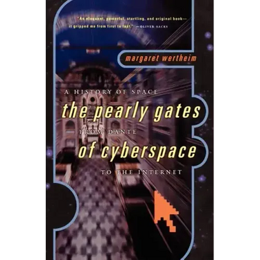 A History of Space: The Pearly Gates from Dante of Cyberspace to the Internet