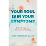 Your Soul Is in Your Symptoms: Self-Sabotage and the Search for Healing