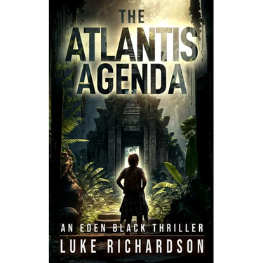 The Atlantis Agenda: A pulse-pounding archaeological thriller (Eden Black book 3)