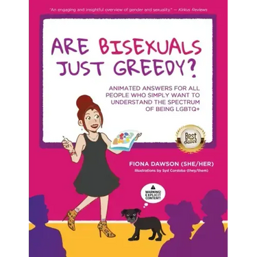 Are Bisexuals Just Greedy?: Animated Answers for all People who Simply Want to Understand the Spectrum of Being LGBTQ+